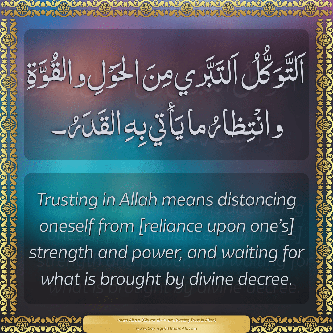 Trusting in Allah means distancing oneself from [reliance upon one’s]...